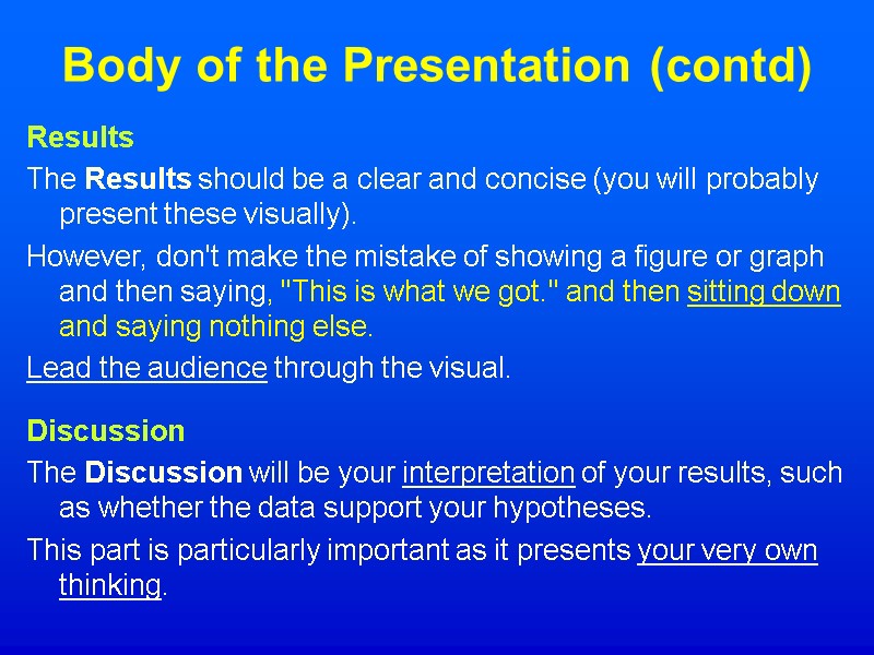 Body of the Presentation (contd) Results The Results should be a clear and concise